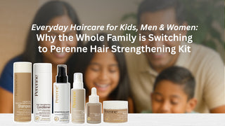 Everyday Haircare for Kids, Men & Women: Why the Whole Family is Switching to Perenne Hair Strengthening Kit