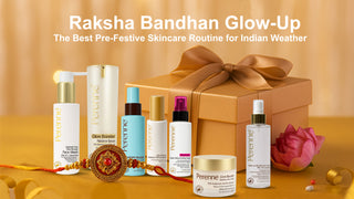 Raksha Bandhan Glow-Up: The Best Pre-Festive Skincare Routine for Indian Weather