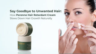 Say Goodbye to Unwanted Hair: How Perenne Hair Retardant Cream Slows Down Hair Growth Naturally