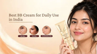Best BB Cream for Daily Use in India: Oily, Dry & Combination Skin