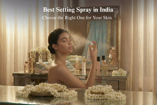 Best Setting Spray in India: Choose the Right One for Your Skin