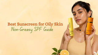 Best Sunscreen for Oily Skin: Non-Greasy SPF Guide