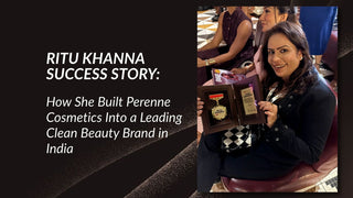 Ritu Khanna Success Story: How She Built Perenne Cosmetics Into a Leading Clean Beauty Brand in India