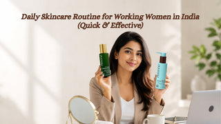 Daily Skincare Routine for Working Women in India (Quick & Effective)