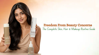 Freedom From Beauty Concerns: The Complete Skin, Hair & Makeup Routine Guide