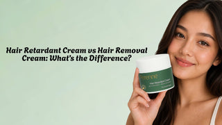 Hair Retardant Cream vs Hair Removal Cream: What’s the Difference?