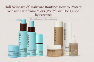 Holi Skincare & Haircare Routine: How to Protect Skin and Hair from Colors (Pre & Post Holi Guide by Perenne)