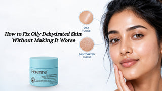 How to Fix Oily Dehydrated Skin Without Making It Worse