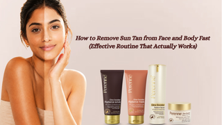 How to Remove Sun Tan from Face and Body Fast (Effective Routine That Actually Works)