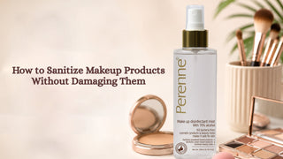 How to Sanitize Makeup Products Without Damaging Them