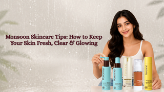 Monsoon Skincare Tips: How to Keep Your Skin Fresh, Clear & Glowing