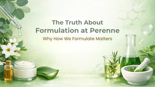 The Truth About Formulation at Perenne: Why How We Formulate Matters