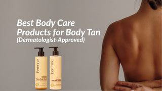 Best Body Care Products for Body Tan (Dermatologist-Approved)