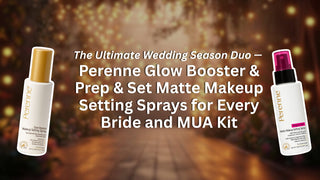 The Ultimate Wedding Season Duo — Perenne Glow Booster & Prep & Set Matte Makeup Setting Sprays for Every Bride and MUA Kit