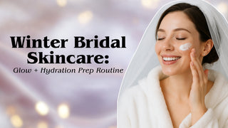 Winter Bridal Skincare: Glow + Hydration Prep Routine