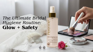 The Ultimate Bridal Hygiene Routine: Glow + Safety