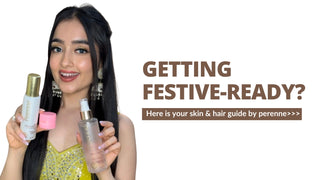 Getting Festive - Ready? Here is your skin & hair guide by Perenne