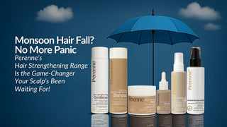 Monsoon Hair Fall? No More Panic—Perenne’s Hair Strengthening Range Is the Game-Changer Your Scalp's Been Waiting For!